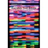 Racing the Beam: The Atari Video Computer System (Platform Studies)