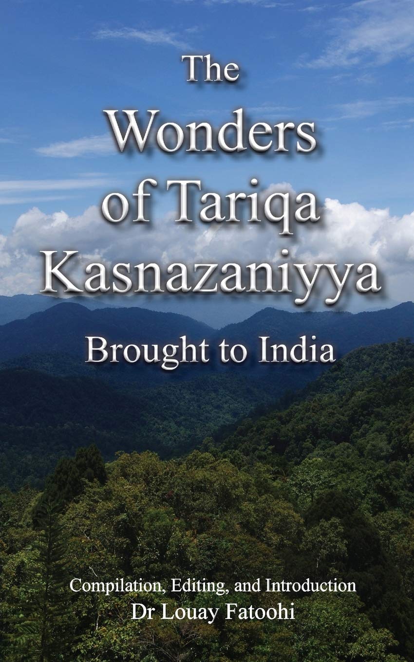 The Wonders Of Tariqa Kasnazaniyya Brought To India Fatoohi Louay Fatoohi Louay Fatoohi Louay Amazon Com Books