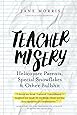Teacher Misery: Helicopter Parents, Special Snowflakes, and Other Bullshit