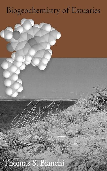 Biogeochemistry Of Estuaries Bianchi Thomas S 9780195160826 Amazon Com Books