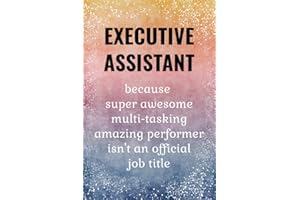Executive Assistant: Funny Notebook. Executive Assistant Gifts For Women. Executive Assistant Day Gifts.