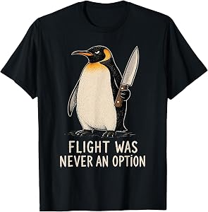 Flight was Never an Option Funny Penguin Knife Dark Humor T-Shirt