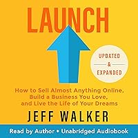 Launch (Updated & Expanded Edition): How to Sell Almost Anything Online, Build a Business You Love, and Live the Life of…