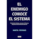 El enemigo conoce el sistema: Manipulación de ideas, personas e influencias después de la economía de la atención (Spanish Ed