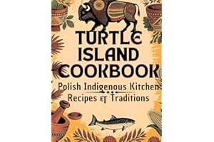 Turtle Island Cookbook: Polish Indigenous Kitchen Recipes & Traditions