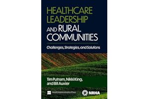Healthcare Leadership and Rural Communities: Challenges, Strategies, and Solutions