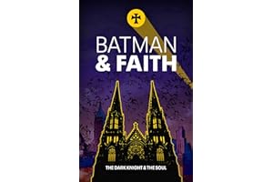 Batman and Faith: Essays on the Dark Knight and the Soul