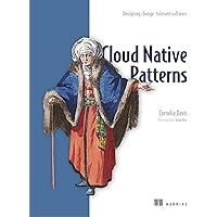 Cloud Native Patterns: Designing change-tolerant software