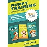 PUPPY TRAINING: A STEP-BY-STEP PROGRAM: Puppy Training, Puppy Potty Training and Crate Training for Puppies & Bonus Puppy Sleep Training Program