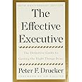 The Effective Executive: The Definitive Guide to Getting the Right Things Done