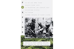 Foxfire 11: The Old Home Place, Wild Plant Uses, Preserving and Cooking Food, Hunting Stories, Fishing, More Affairs of Plain Living (Foxfire Series)