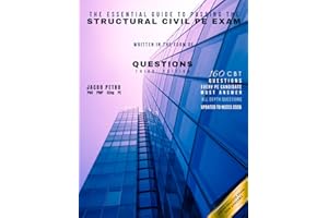 The Essential Guide to Passing the Structural Civil PE Exam Written in the form of Questions: 160 CBT Questions Every PE Cand