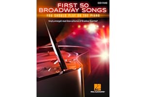 First 50 Broadway Songs You Should Play on the Piano Easy Piano Songbook | Simply Arranged Must-Know Show Tunes with Lyrics a