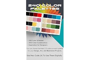 240 COLOR PALETTES: Inspiration for Graphic Designers, Illustrators and Artists, 1072 Color Combinations. Color Palette Book.
