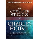The Complete Writings of Charles Fort: The Book of the Damned, New Lands, Lo!, and Wild Talents