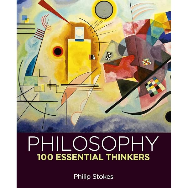 Arcturus Publishing Ltd Philosophy 100 Essential Thinkers.: Philip
