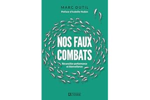 Nos faux combats: Reconcilier performance et bienveillance (NON CLASSE) (French Edition)
