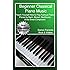 Beginner Classical Piano Music: Teach Yourself How to Play Famous Piano Pieces by Bach, Mozart, Beethoven & the Great Composers (Book, Streaming Videos & MP3 Audio)