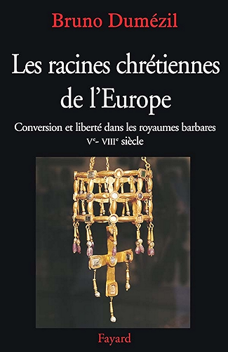 Download Les racines chrétiennes de l'Europe : Conversion et liberté dans les royaumes barbares Ve - VIIIe siècle (Nouvelles Etudes Historiques) PDF