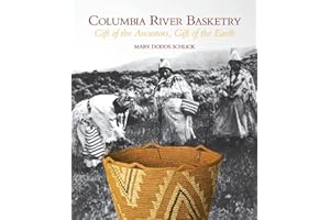 Columbia River Basketry: Gift of the Ancestors, Gift of the Earth