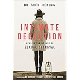 Intimate Deception: Healing the Wounds of Sexual Betrayal