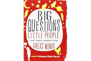 Big Questions from Little People: And Simple Answers from Great Minds