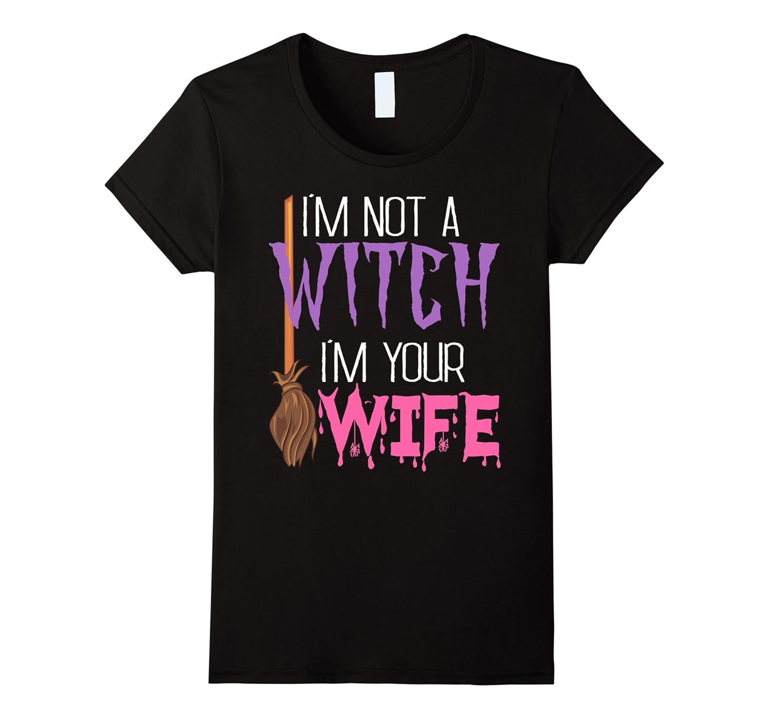 Womens I'm Not A Witch I'm Your Wife Funny Women Hallowenn Gift Tee- TPT