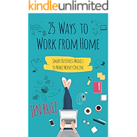 25 Ways to Work From Home: Smart Business Models to Make Money Online book cover