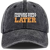 Probably Gonna Clog Your Toilet Later, Funny Baseball Cap, Trucker Hat, Vintage Caps, Funny Vintage Cotton Washed Baseball Caps, One Size Black