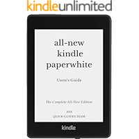 ALL-NEW KINDLE PAPERWHITE USER'S GUIDE: THE COMPLETE ALL-NEW EDITION: The Ultimate Manual To Set Up, Manage Your E…