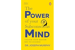 Penguin Select Classics: The Power of Your Subconscious Mind: (Original, Unabridged Classic, Premium Hardbound Collector's Edition, Ideal for Gifting)