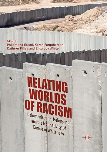 Download Relating Worlds of Racism: Dehumanisation, Belonging, and the Normativity of European Whiteness PDF