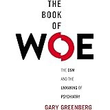 The Book of Woe: The DSM and the Unmaking of Psychiatry