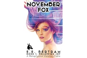 November Fox - Book 1. Following Joy: A Metaphysical Visionary Fable