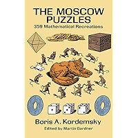 The Moscow Puzzles: 359 Mathematical Recreations (Dover Brain Games: Math Puzzles)