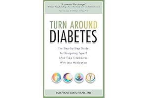 Turn around Diabetes: The Step-by-Step Guide to Navigate Type 2 (and Type 1) Diabetes with Less Medication