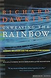 Unweaving the Rainbow: Science, Delusion and the Appetite for Wonder