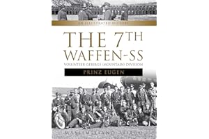 The 7th Waffen- SS Volunteer Gebirgs (Mountain) Division "Prinz Eugen": An Illustrated History (Divisions of the Waffen-SS, 3)