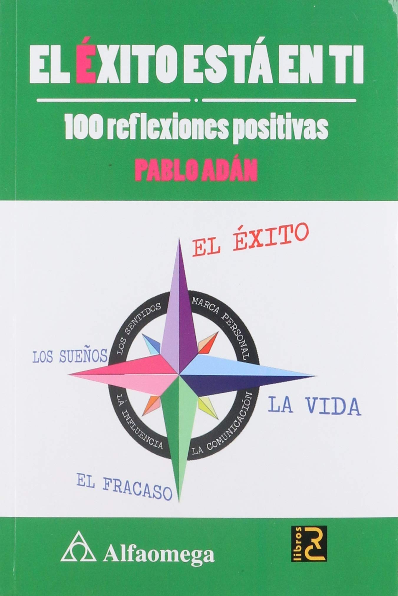 Exito Esta En Ti El 100 Reflexiones Positivas Adan Pablo Amazon Com Books