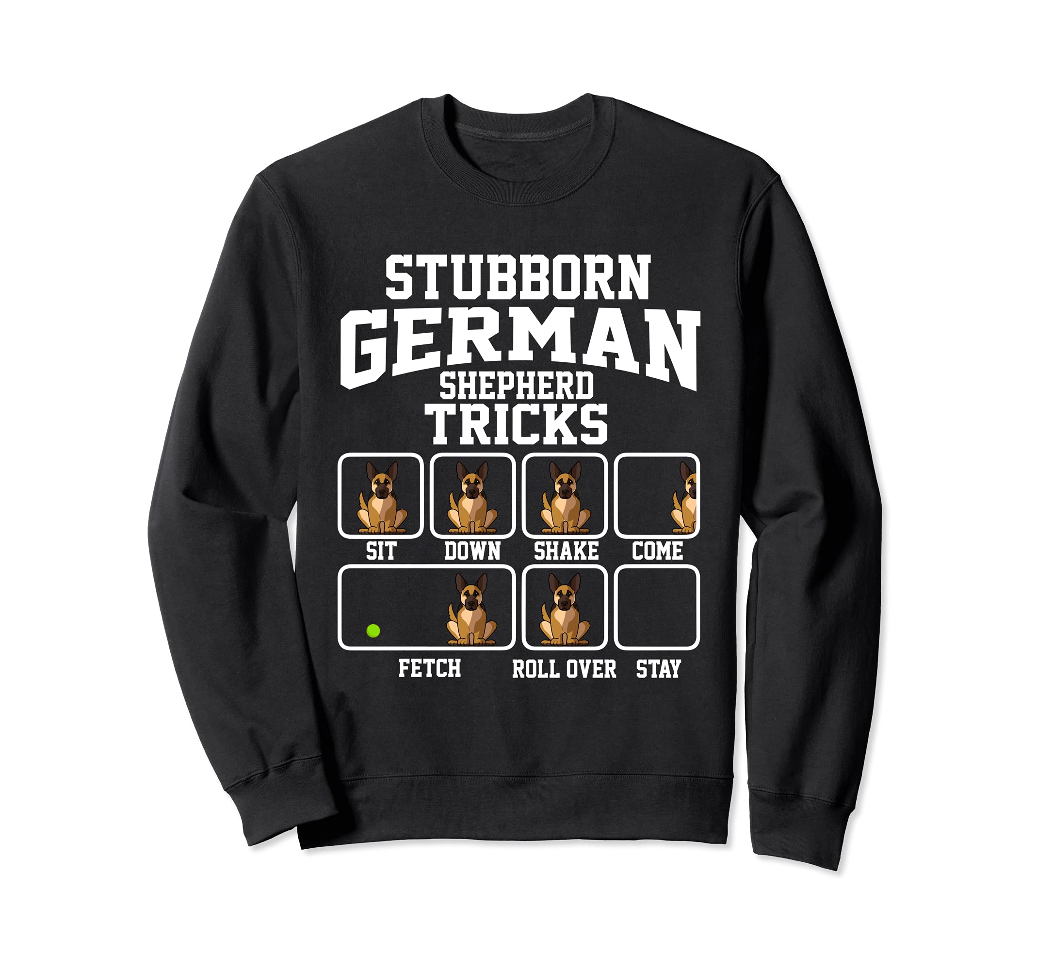 Stubborn German Shepherd Dog Tricks Dog Lover Sweatshirt