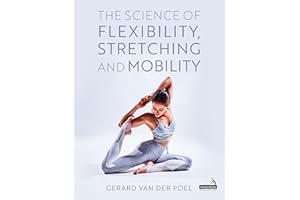 The Science of Flexibility, Stretching and Mobility