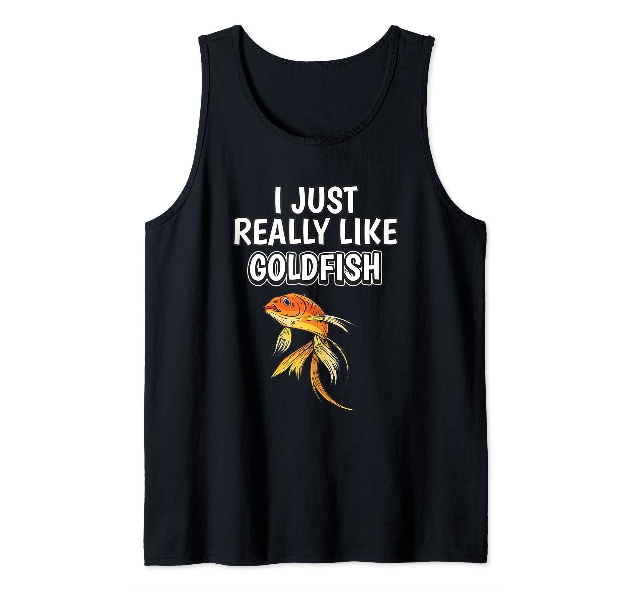 Fish Quote I Just Really Like Goldfish Clothes Goldfish Tank Top