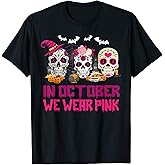 Sugar Skulls In October We Wear Pink Breast Cancer Awareness T-Shirt
