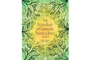 The Druid's Book of Songs, Ceremonies, and Prayers: Volume II