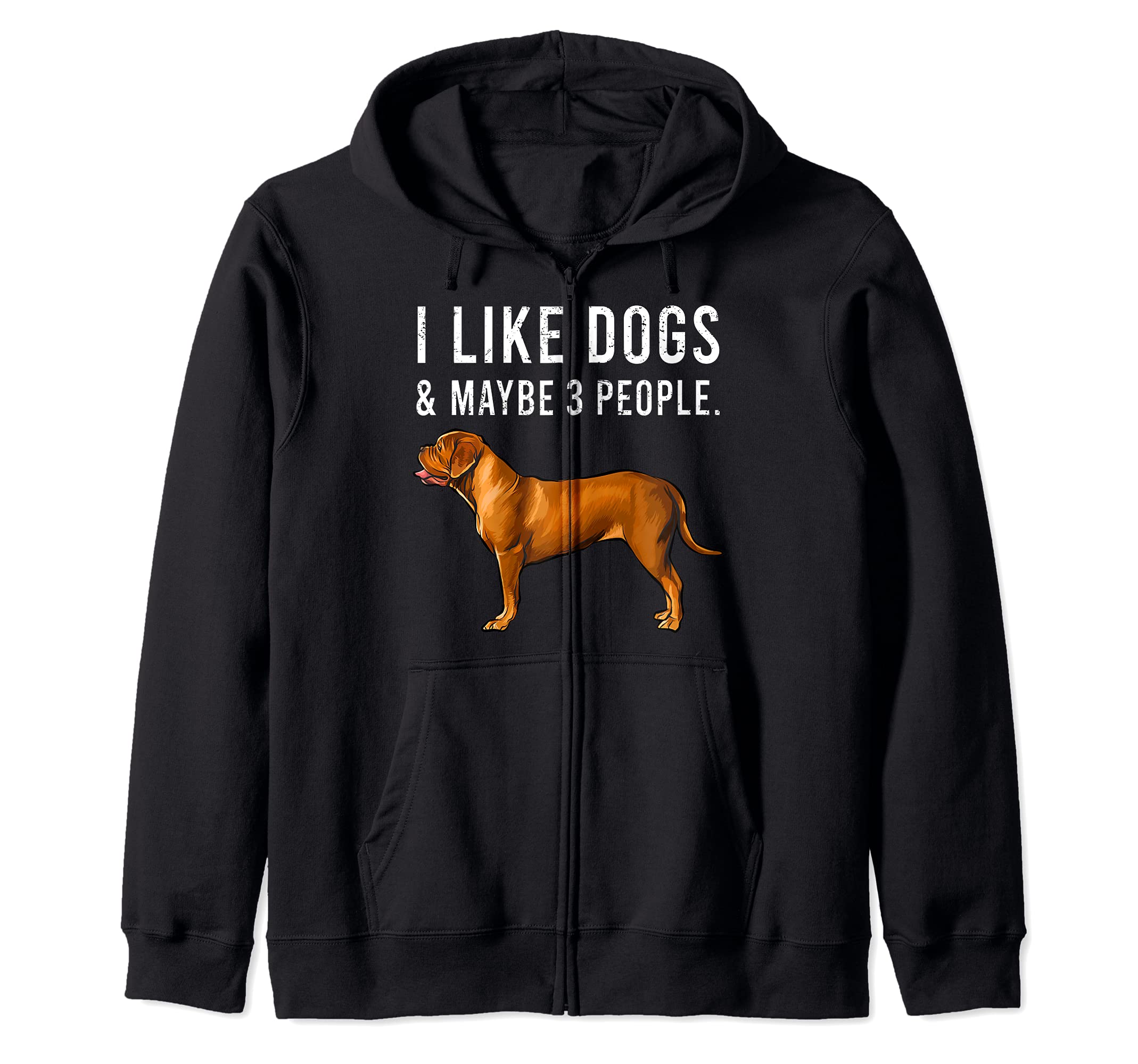 Funny I Like Dogues de Bordeaux Dogs And Maybe 3 People Zip Hoodie