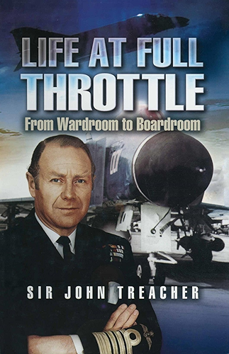 Download Life at Full Throttle: The Memoirs of Admiral Sir John Treacher (English Edition) PDF