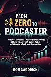 From Zero to Podcaster: The Self-Taught Pro's