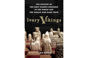 Ivory Vikings: The Mystery of the Most Famous Chessmen in the World and the Woman Who Made Them