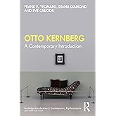 Otto Kernberg: A contemporary Introduction (Routledge Introductions to Contemporary Psychoanalysis)