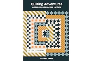 Quilting Adventures: Modern Quilt Blocks and Layouts to Help You Design Your Own Quilt With Confidence